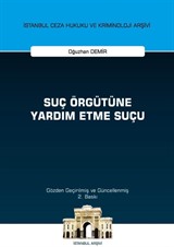 Suç Örgütüne Yardım Etme Suçu İstanbul Ceza Hukuku ve Kriminoloji Arşivi Yayın No: 51