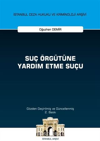 Suç Örgütüne Yardım Etme Suçu İstanbul Ceza Hukuku ve Kriminoloji Arşivi Yayın No: 51