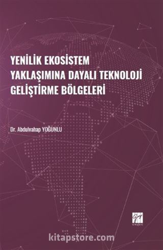 Yenilik Ekosistem Yaklaşımına Dayalı Teknoloji Geliştirme Bölgeleri