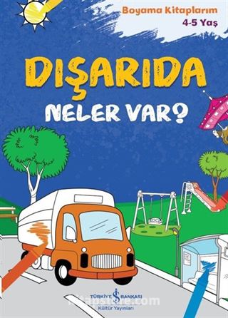 Dışarıda Neler Var? / Boyama Kitaplarım 4-5 Yaş