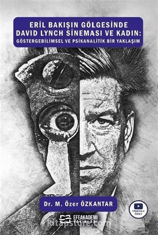 Eril Bakışın Gölgesinde David Lynch Sineması ve Kadın: Göstergebilimsel ve Psikanalitik Bir Yaklaşım