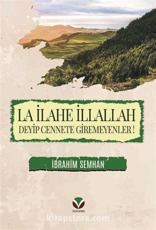 La İlahe İllallah Deyip Cennete Giremeyenler!