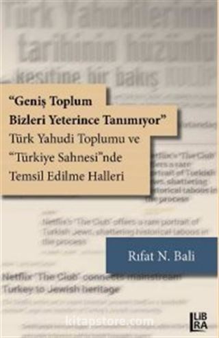 «Geniş Toplum Bizleri Yeterince Tanımıyor» Türk Yahudi Toplumu ve 'Türkiye Sahnesi'nde Temsil Edilme Halleri