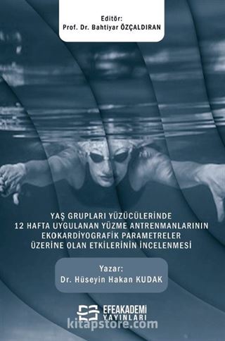 Yaş Grupları Yüzücülerinde 12 Hafta Uygulanan Yüzme Antrenmanlarının Ekokardiyografik Parametreler Üzerine Olan Etkilerinin İncelenmesi