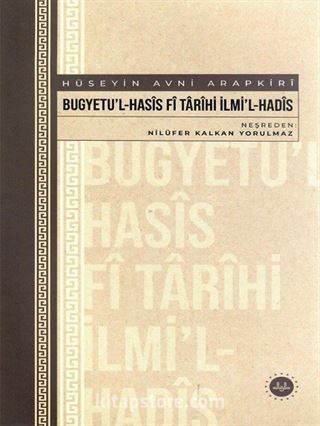 Bugyetu'l-Hasis Fi Tarihi İlmi'l-Hadis (Hüseyin Avni Arapkiri)