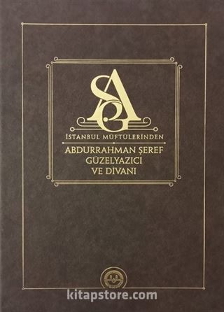 İstanbul Müftülerinden Abdurrahman Şeref Güzelyazıcı ve Divanı