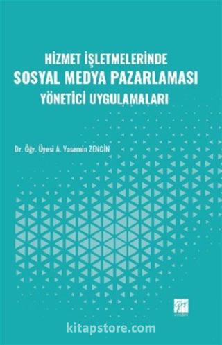 Hizmet İşletmelerinde Sosyal Medya Pazarlaması Yönetici Uygulamaları