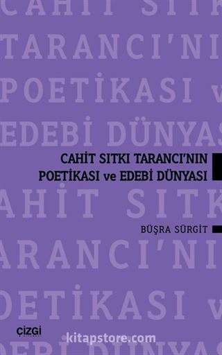 Cahit Sıtkı Tarancı'nın Poetikası ve Edebi Dünyası