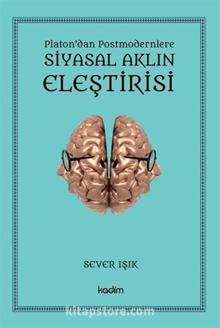 Platon'dan Postmodernlere Siyasal Aklın Eleştirisi