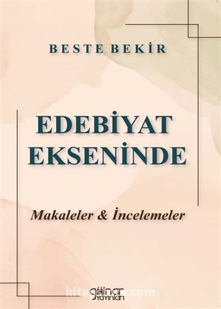 Edebiyat Ekseninde Makaleler - İncelemeler