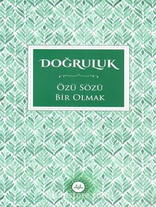 Doğruluk / Özü Sözü Bir Olmak