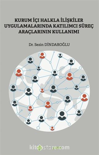 Kurumiçi Halkla İlişkiler Uygulamalarında Katılımcı Süreç Araçlarının Kullanımı