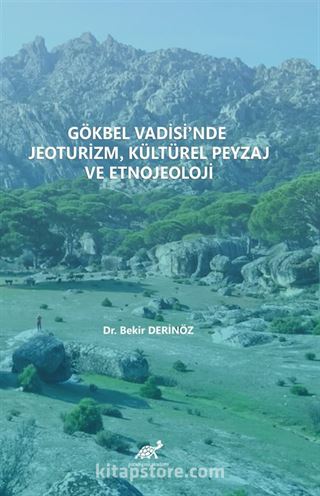 Gökbel Vadisi'nde Jeoturizm, Kültürel Peyzaj ve Etnojeoloji