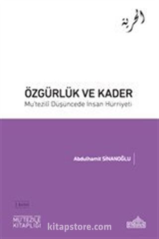 Özgürlük ve Kader Mu'tezili Düşüncede İnsan Hürriyeti