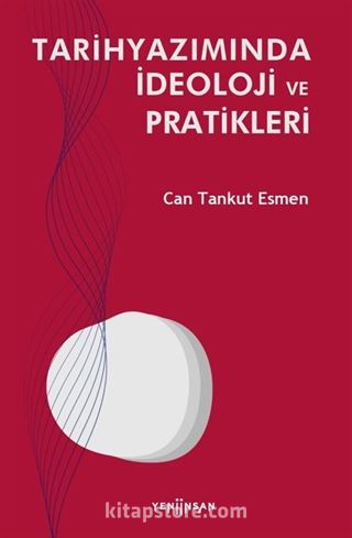 Tarihyazımında İdeoloji ve Pratikleri