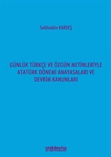 Günlük Türkçe ve Özgün Metinleriyle Atatürk Dönemi Anayasaları ve Devrim Kanunları