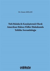 Türk Hukuku İle Karşılaştırmalı Olarak Amerikan Haksız Fiiller Hukukunda Tehlike Sorumluluğu