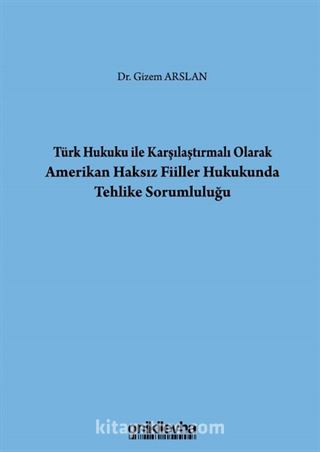 Türk Hukuku İle Karşılaştırmalı Olarak Amerikan Haksız Fiiller Hukukunda Tehlike Sorumluluğu