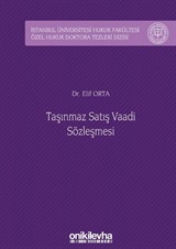 Taşınmaz Satış Vaadi Sözleşmesi İstanbul Üniversitesi Hukuk Fakültesi Özel Hukuk Doktora Tezleri Dizisi No: 32