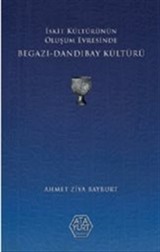 İskit Kültürünün Oluşum Evresinde Begazı-Dandıbay Kültürü