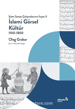 İslami Görsel Kültür 1100-1800 (İslam Sanatı Çalışmalarının İnşası II)