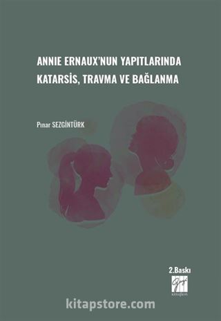 Annie Ernaux'nun Yapıtlarında Karatsis, Travma ve Bağlanma