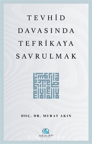 Tevhid Davasında Tefrikaya Savrulmak