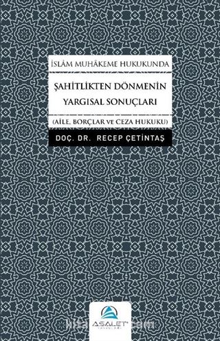 İslam Muhakeme Hukukunda Şahitlikten Dönmenin Yargısal Sonuçları