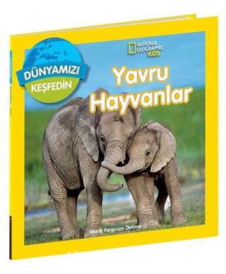 Yavru Hayvanlar / National Geographic Kids Dünyamızı Keşfedin