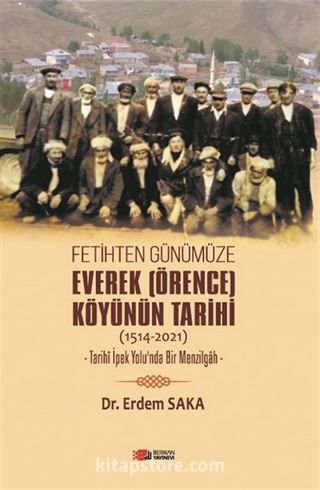 Fetihten Günümüze Everek (Örence) Köyünün Tarihi (1514-2021)