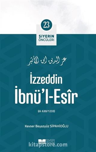 İzzeddin İbnü'l-Esîr / Siyerin Öncüleri 23