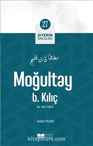 Moğultay B. Kılıç / Siyerin Öncüleri 27