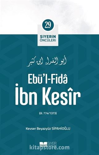 Ebü'l-Fida İbn Kesîr / Siyerin Öncüleri 29