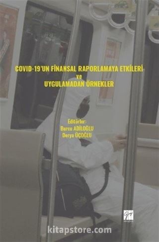 COVID-19' un Finansal Raporlamaya Etkileri ve Uygulamadan Örnekler