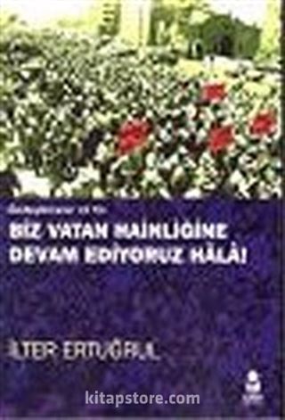 Biz Vatan Hainliğine Devam Ediyoruz : Özelleştirmenin 10 Yılı