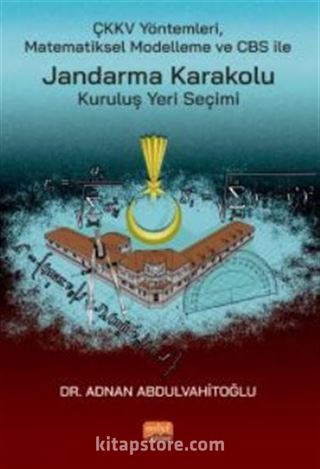 ÇKKV Yöntemleri Matematiksel Modelleme ve CBS ile Jandarma Karakolu Kuruluş Yeri Seçimi