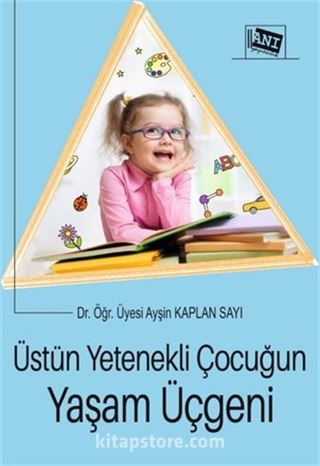 Üstün Yetenekli Çocuğun Yaşam Üçgeni