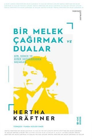 Bir Melek Çağırmak ve Dualar / Şiir, Günce ve Diğer Metinlerden Seçmeler