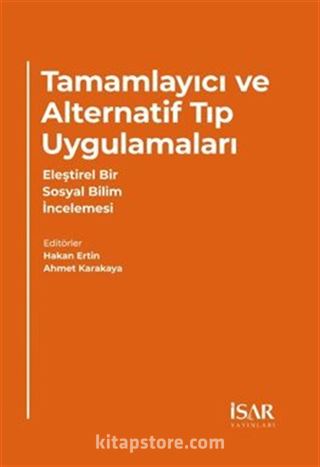 Tamamlayıcı ve Alternatif Tıp Uygulamaları Eleştirel Bir Sosyal Bilim İncelemesi