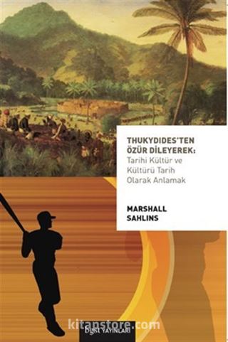 Thukydides'ten Özür Dileyerek / Tarihi Kültür ve Kültürü Tarih Olarak Anla-mak