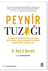 Peynir Tuzağı: Beklenmedik Bir Bağımlılıktan Kurtulmak Kilo Vermenize, Enerji Kazanmanıza ve Sağlıklı Kalmanıza Nasıl Yardımcı Olur?