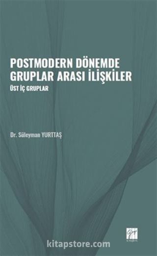 Postmodern Dönemde Gruplar Arası İlişkiler / Üst İç Gruplar