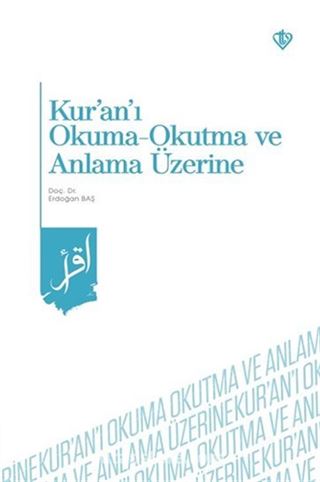 Kur'an'ı Okuma -Okutma ve Anlama Üzerine