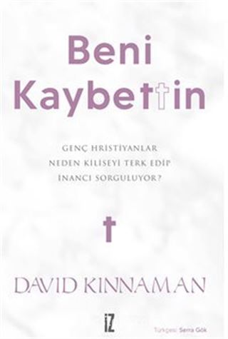 Beni Kaybettin / Genç Hristiyanlar Neden Kiliseyi Terk Edip İnancı Sorguluyor?