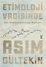 Etimoloji Vadisinde / Bir Köktendilcinin Notları