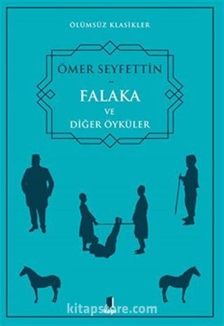 Ölümsüz Klasikler Ömer Seyfettin Falaka Ve Diğer Öyküler