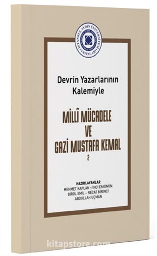 Devrin Yazarlarının Kalemiyle Milli Mücadele ve Gazi Mustafa Kemal Cilt 2