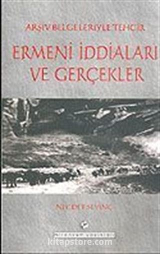 Arşiv Belgeleriyle Tehcir Ermeni İddiaları ve Gerçekler