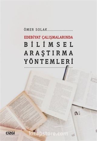 Edebiyat Çalışmalarında Bilimsel Araştırma Yöntemleri