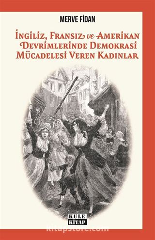 İngiliz, Fransız, ve Amerikan Devrimlerinde Demokrasi Mücadelesi Veren Kadınlar